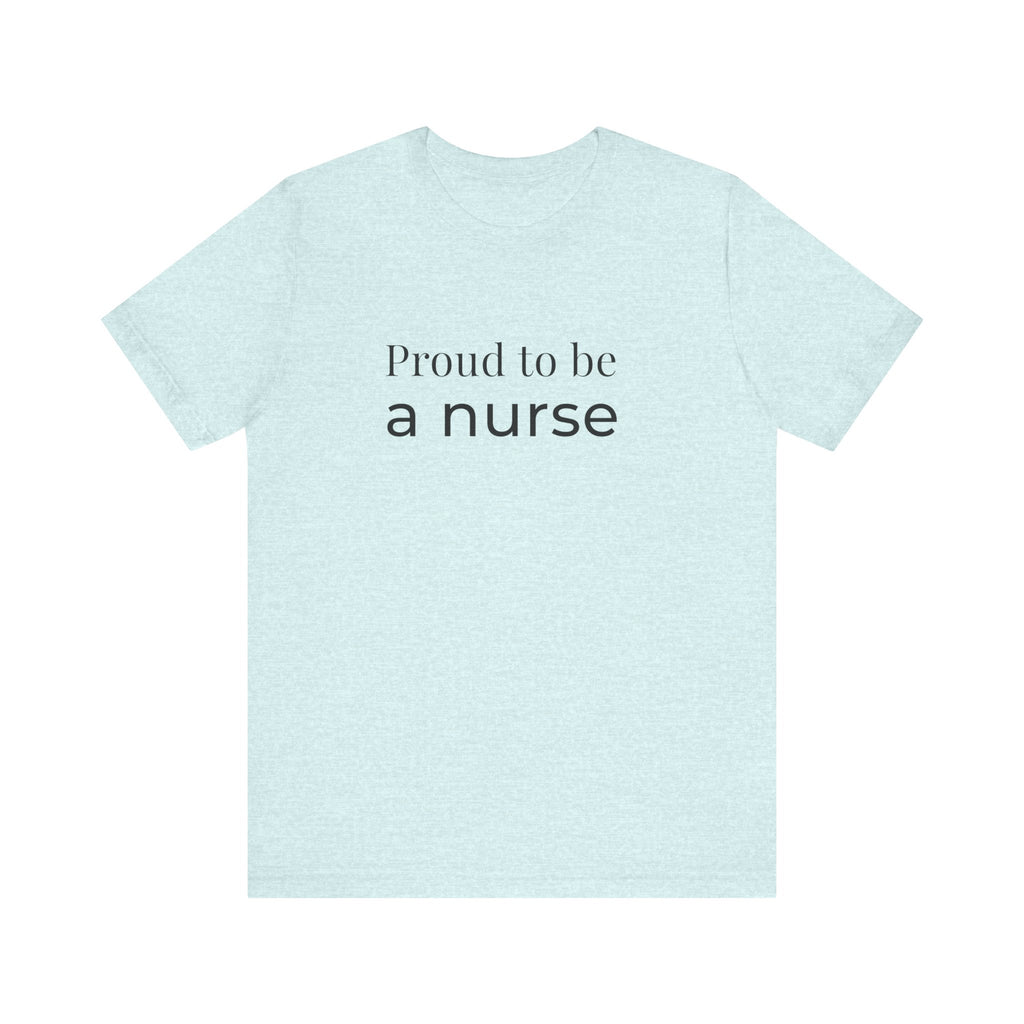 Proud To Be A Nurse Tee