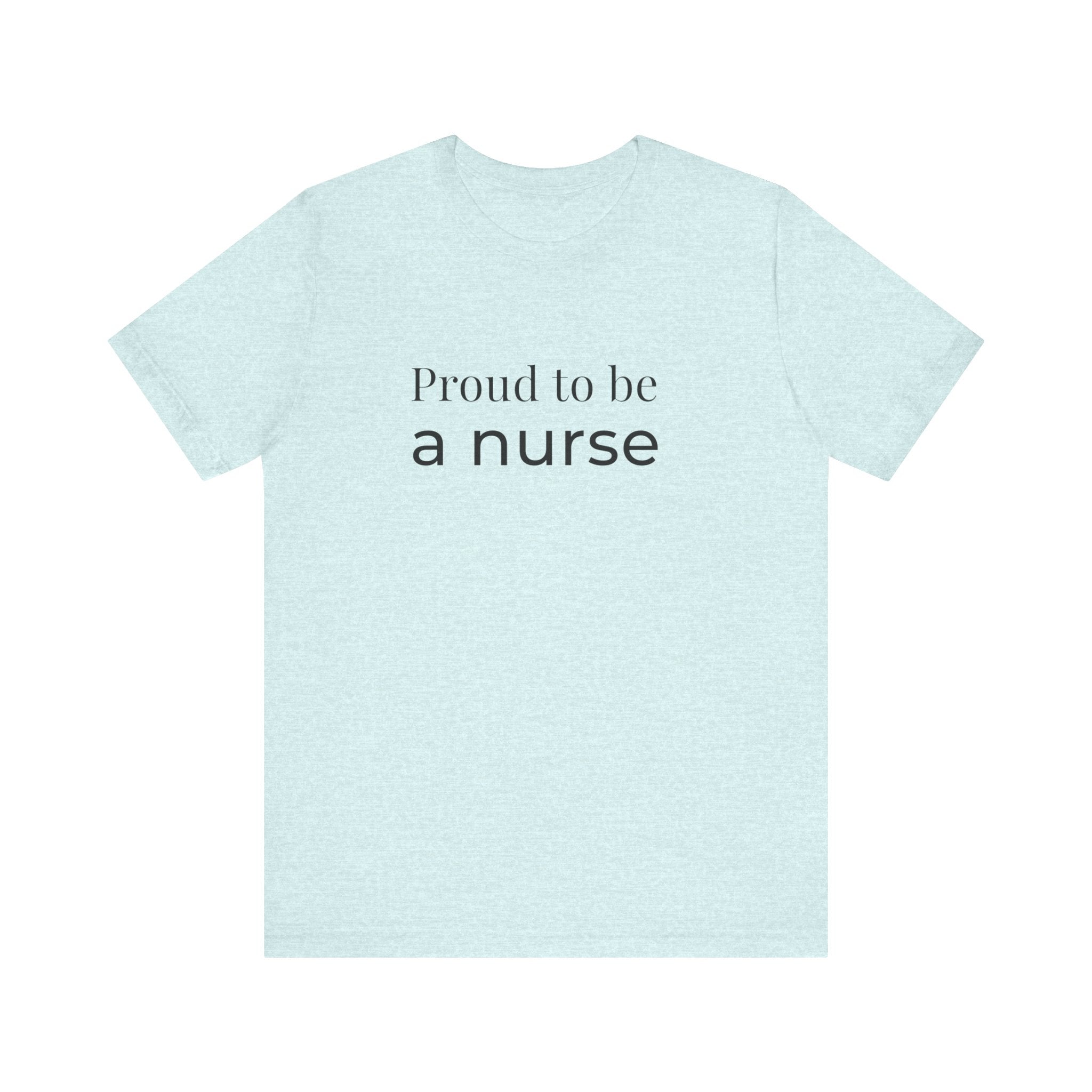 Proud To Be A Nurse Tee