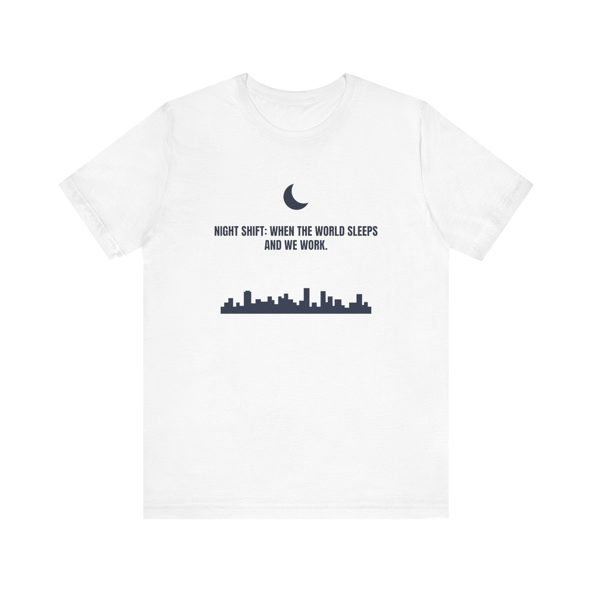 Night Shift: When the World Sleeps and We Work | Nurse T-Shirt