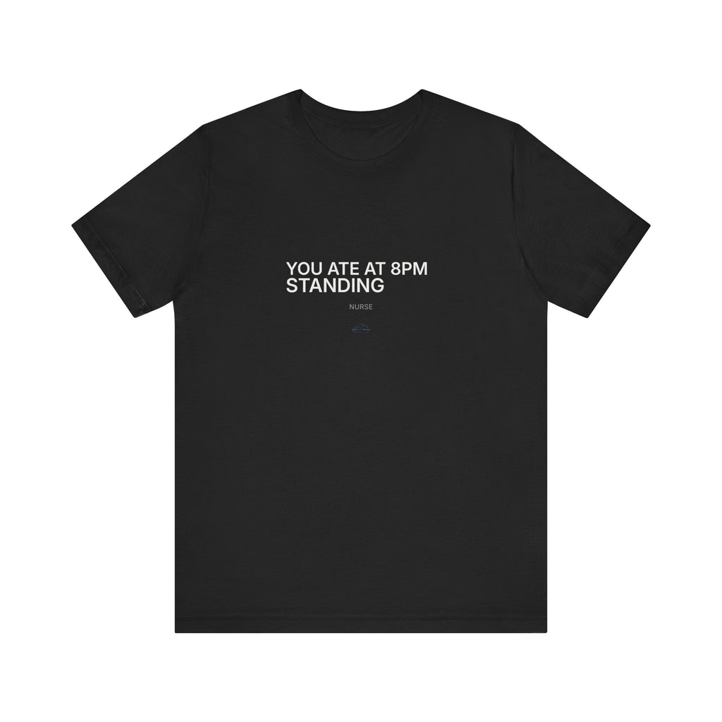 You Ate at 8 PM Tee