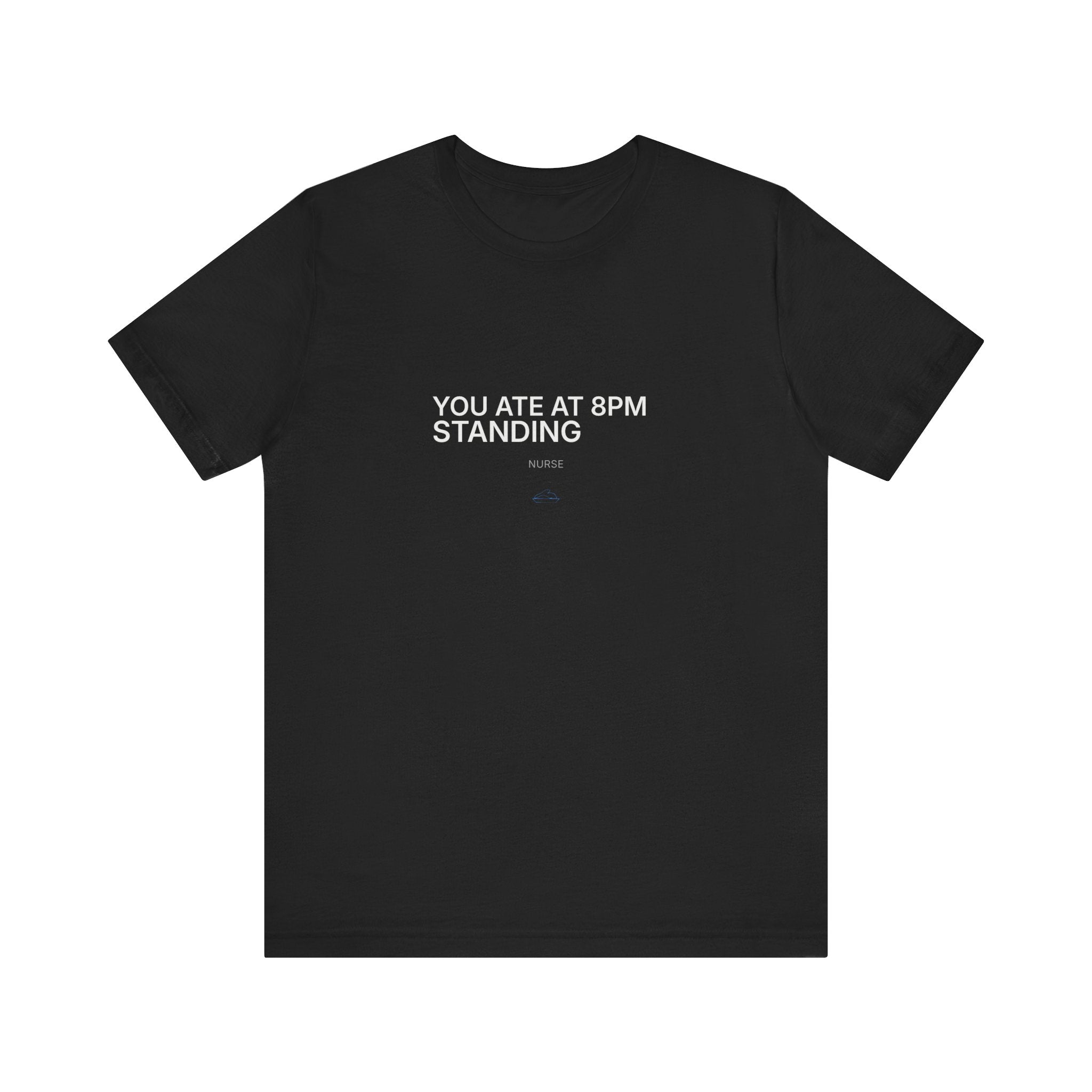 You Ate at 8 PM Tee