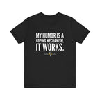 My Humor Is a Coping Mechanism. It Works. | Nurse T-Shirt