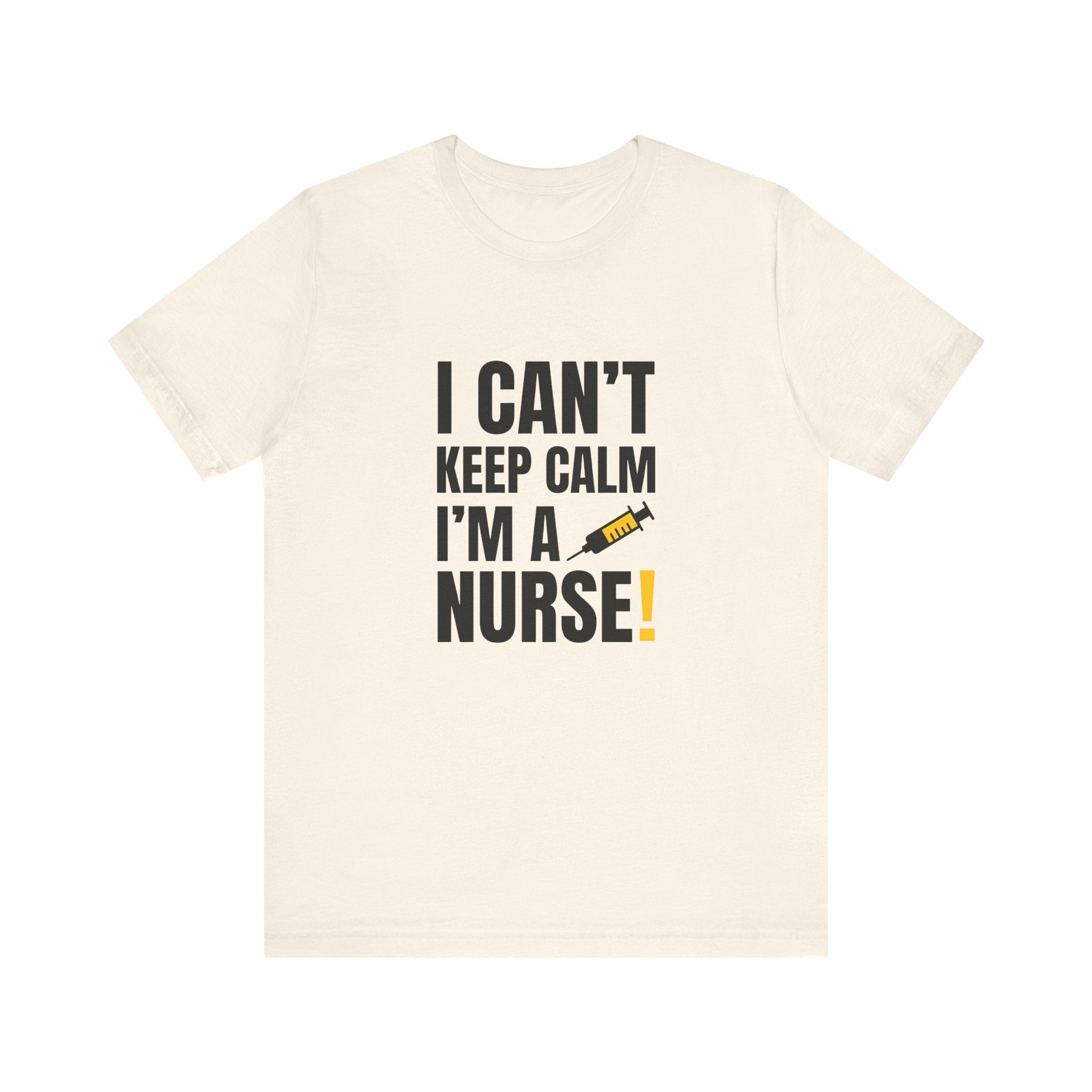 I Can't Keep Calm — I'm a Nurse | Funny Nurse T-Shirt