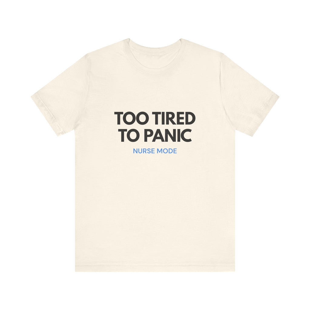 Too Tired To Panic Tee