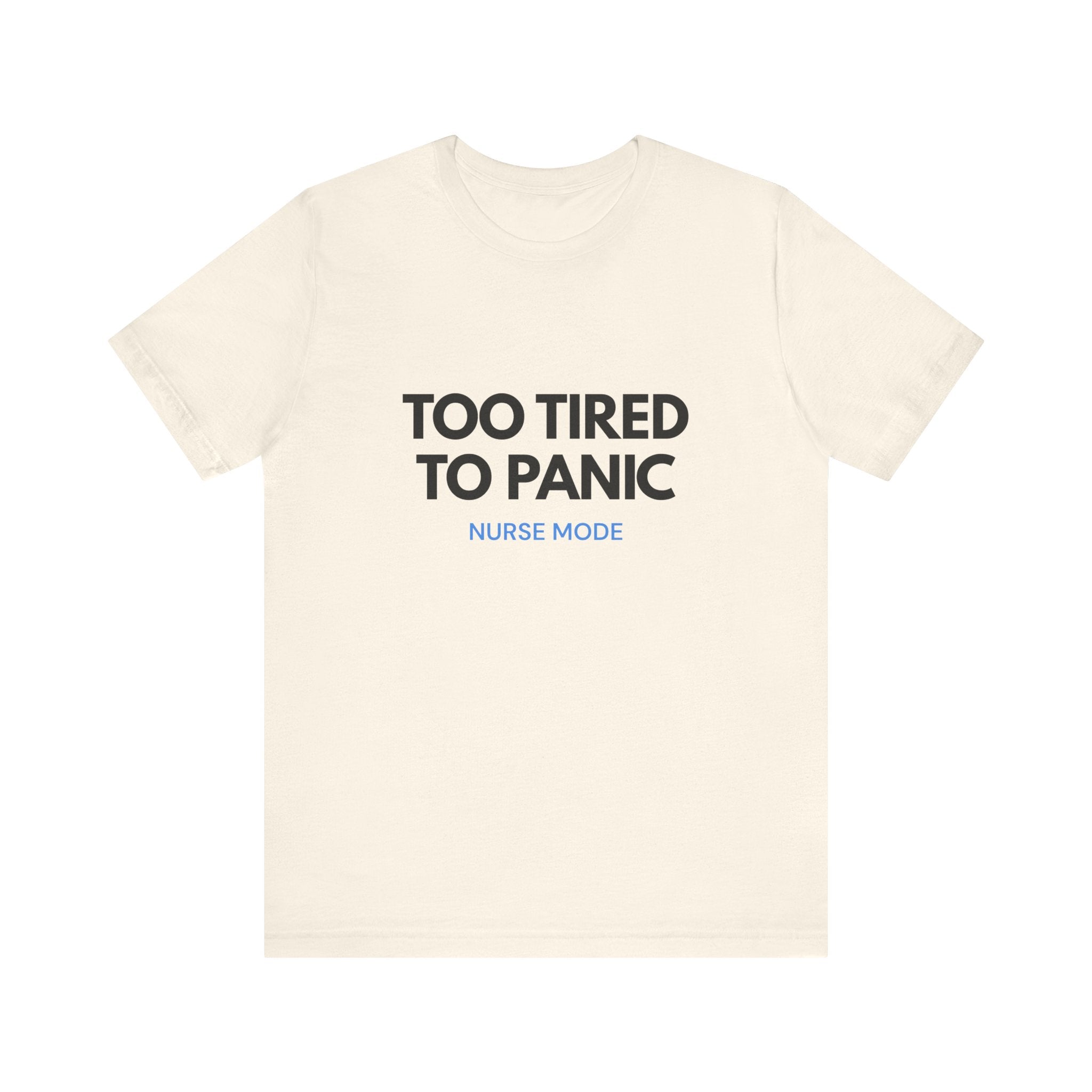 Too Tired To Panic Tee