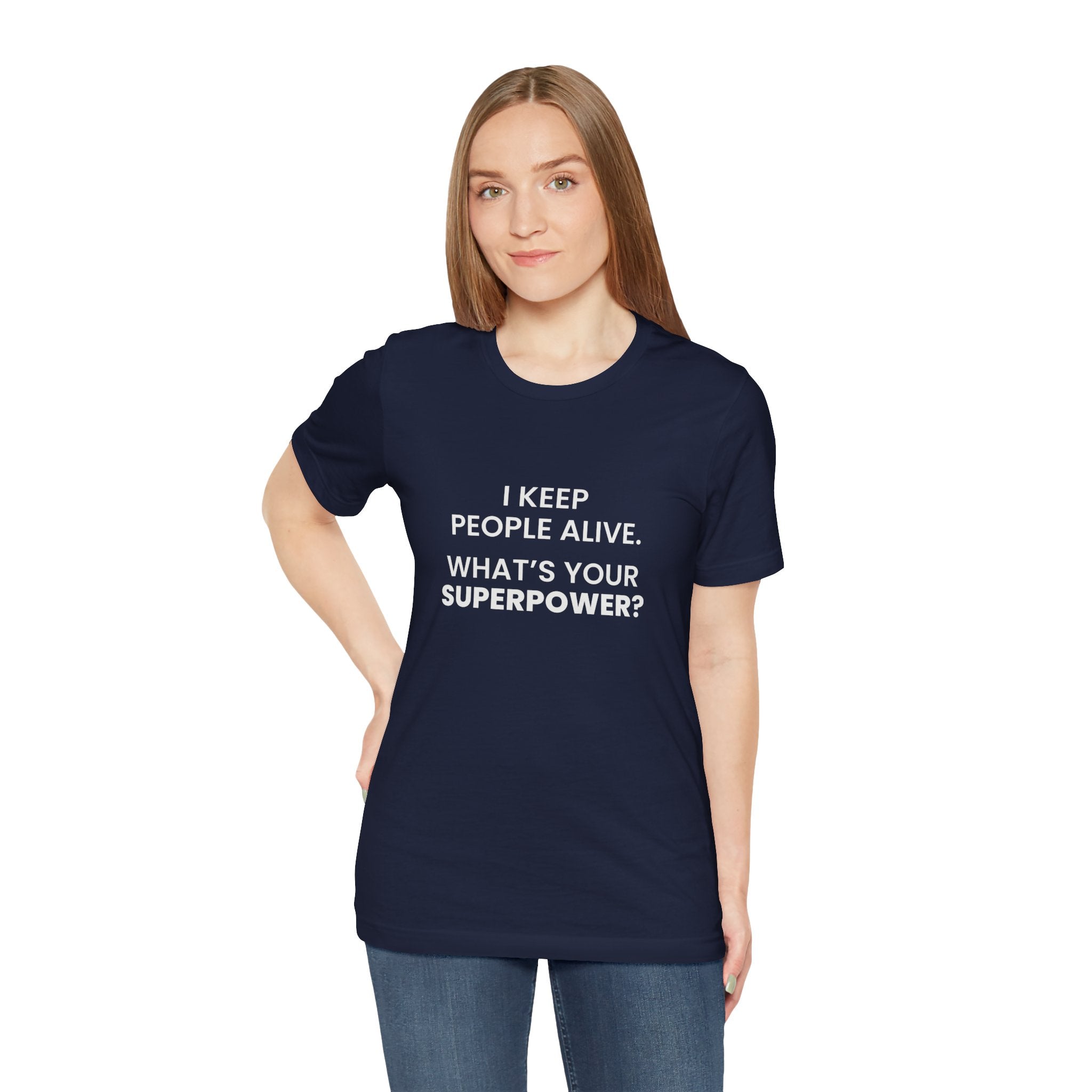 I Keep People Alive Tee