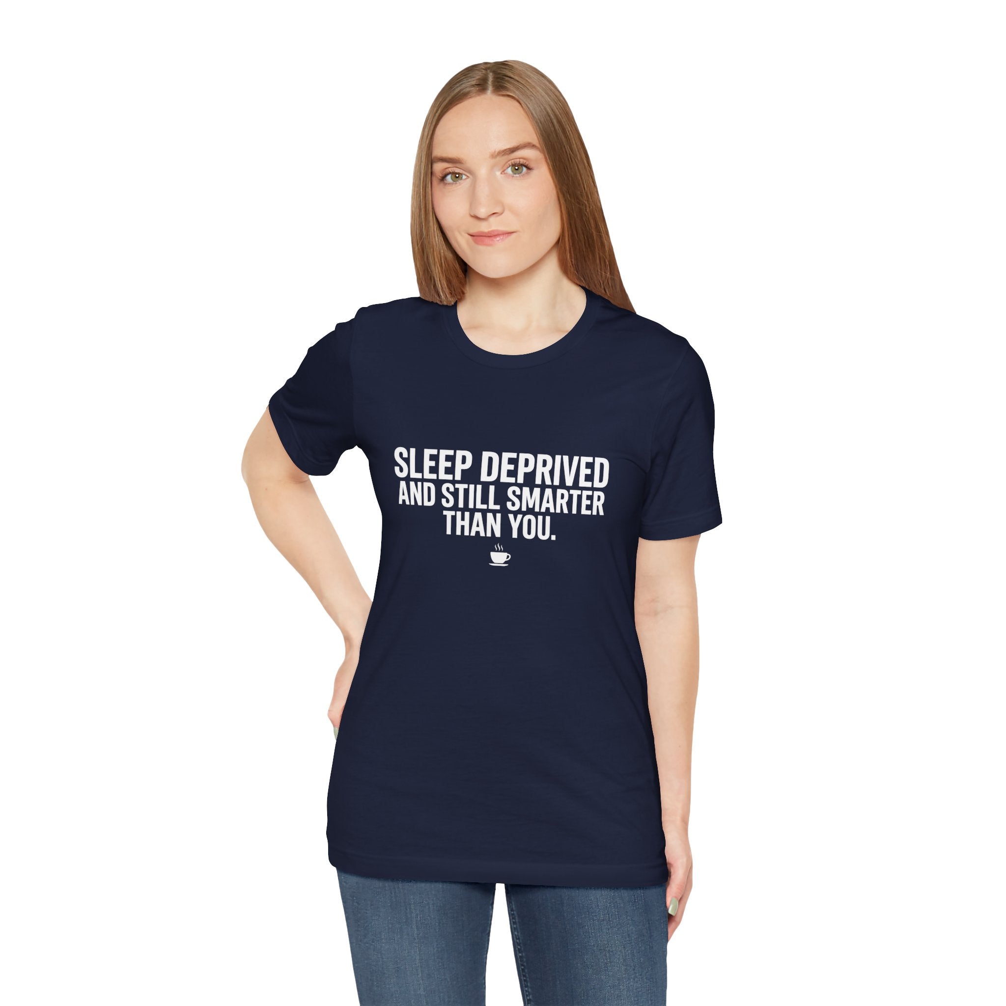 Sleep Deprived and Still Smarter Than You | Nurse T-Shirt