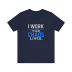 I Work Where Chaos Lives Tee