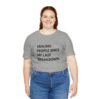 Healing Since My Last Breakdown Tee