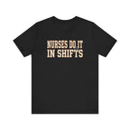 Nurses Do It in Shifts | Varsity Nurse T-Shirt