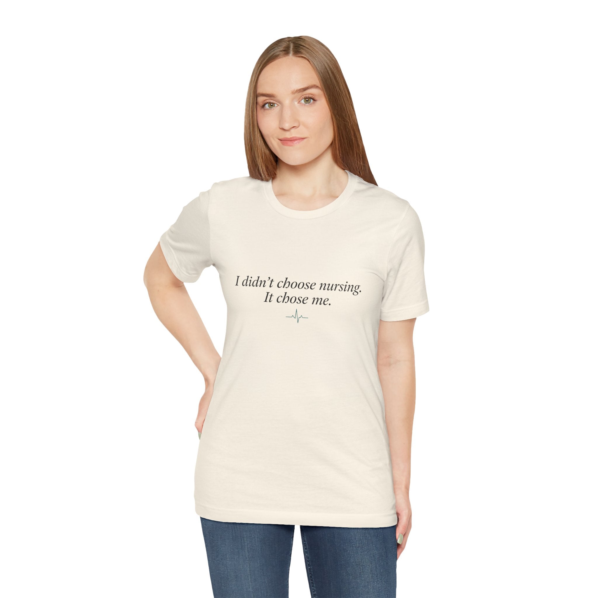 I Didn't Choose Nursing. It Chose Me. | Nurse Calling T-Shirt