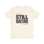 Still Waiting For My Break Tee