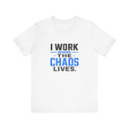 I Work Where Chaos Lives Tee