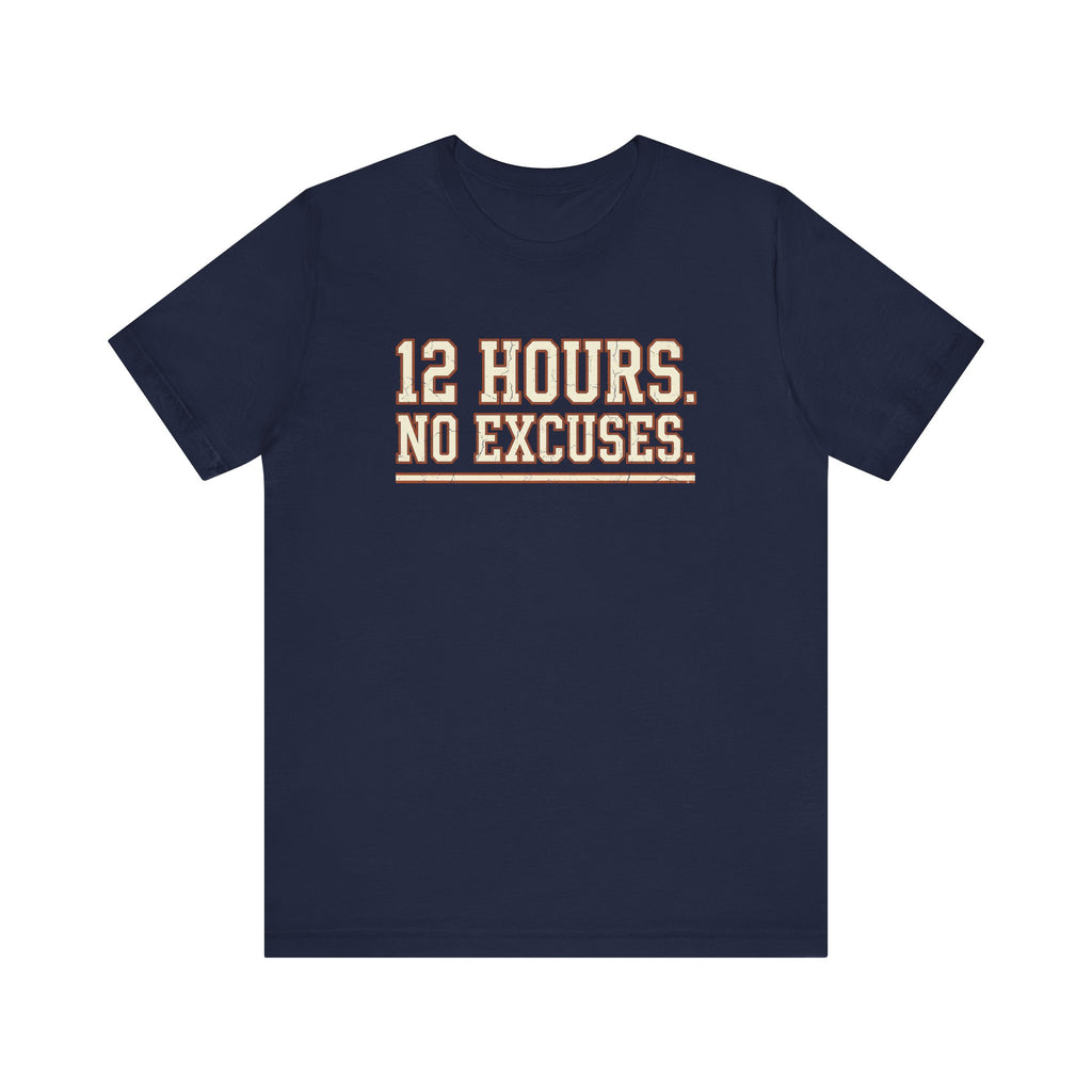 12 Hours. No Excuses. | Varsity Nurse T-Shirt