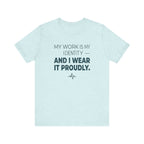 My Work Is My Identity — And I Wear It Proudly.