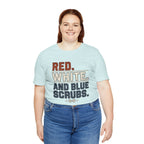 Red. White. And Blue Scrubs. Tee
