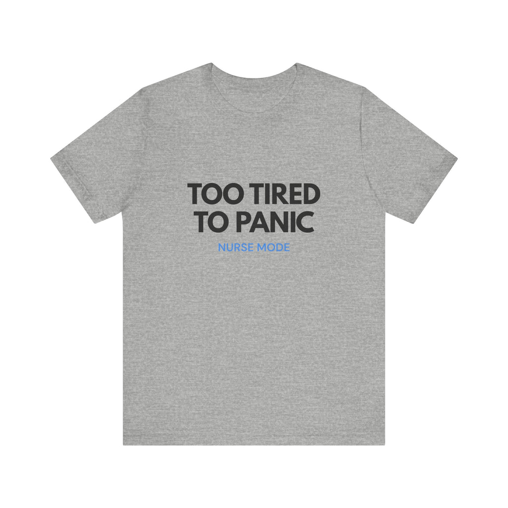 Too Tired To Panic Tee