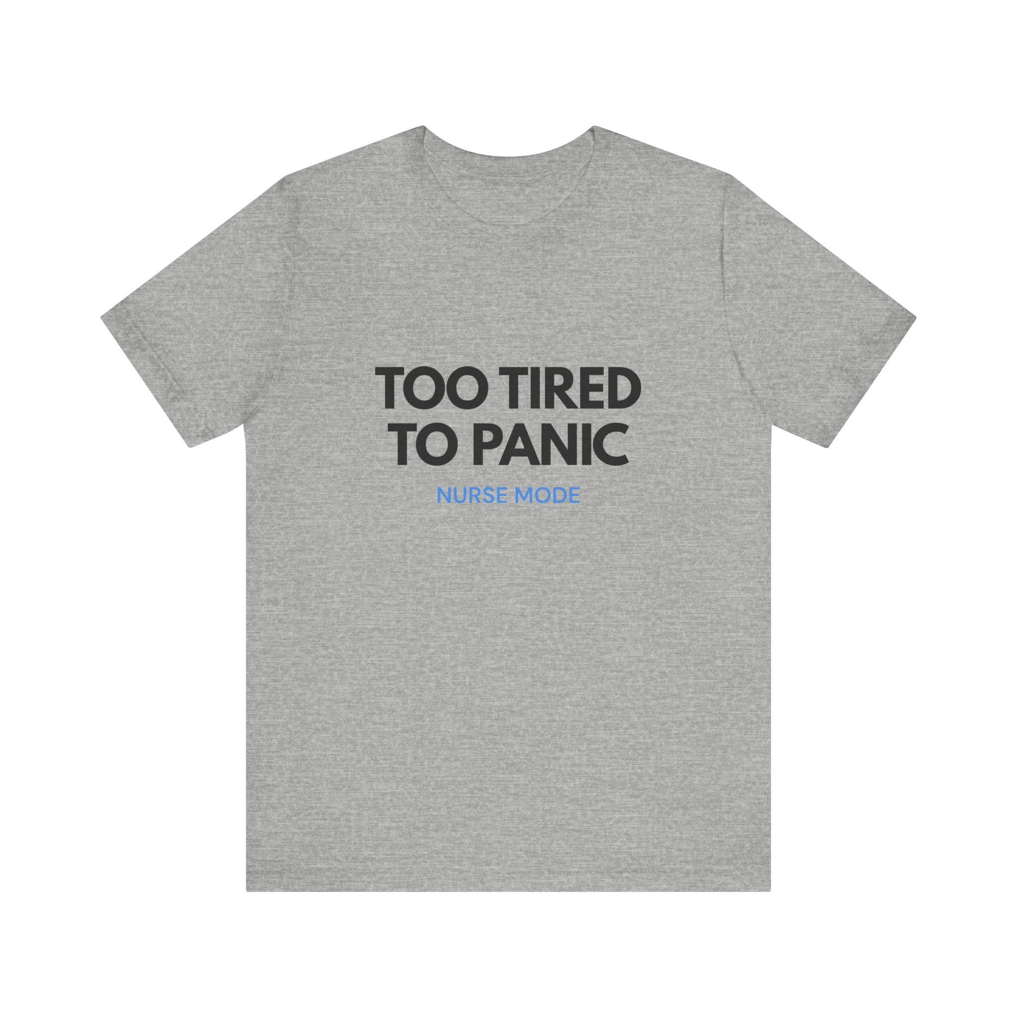 Too Tired To Panic Tee