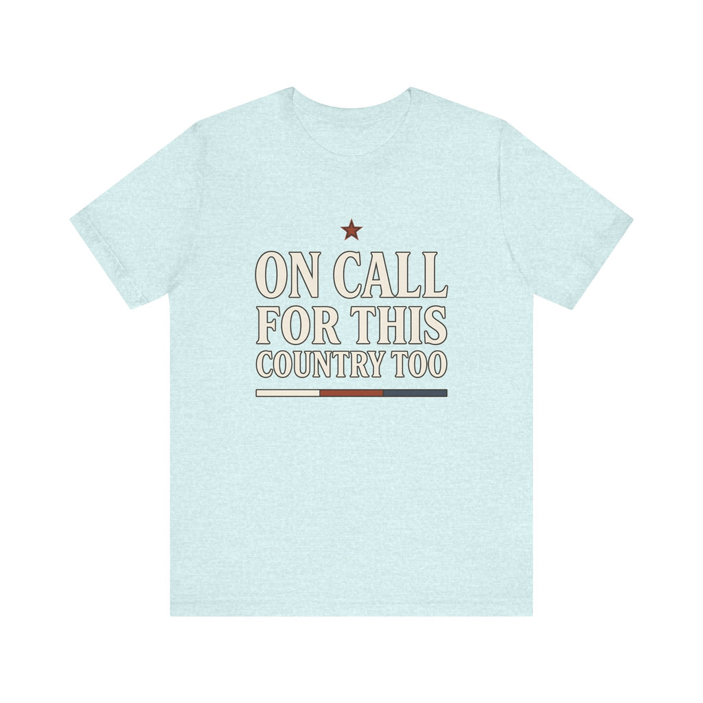 On Call For This Country Too Tee
