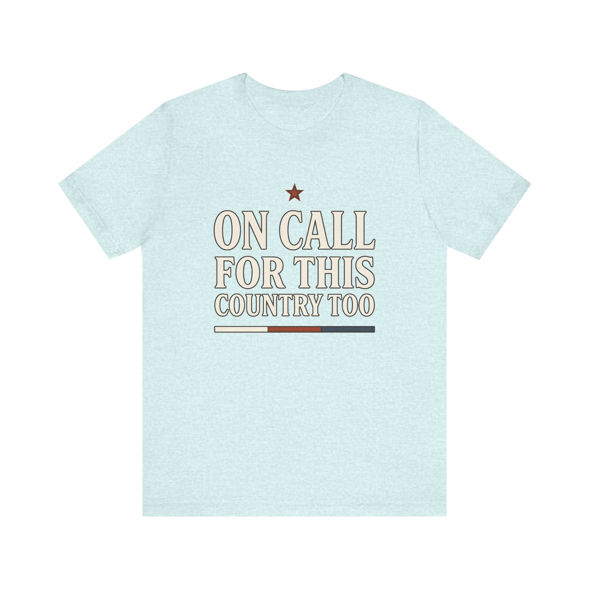 On Call For This Country Too Tee
