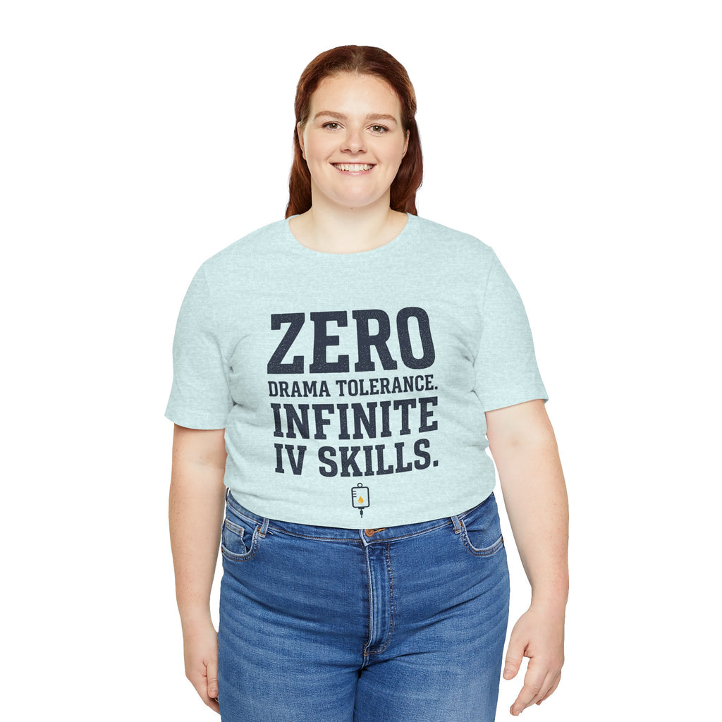 Zero Drama Tolerance. Infinite IV Skills.