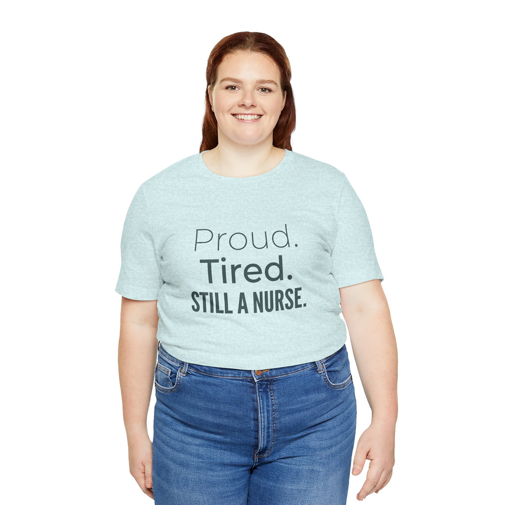 Proud. Tired. Still a Nurse.