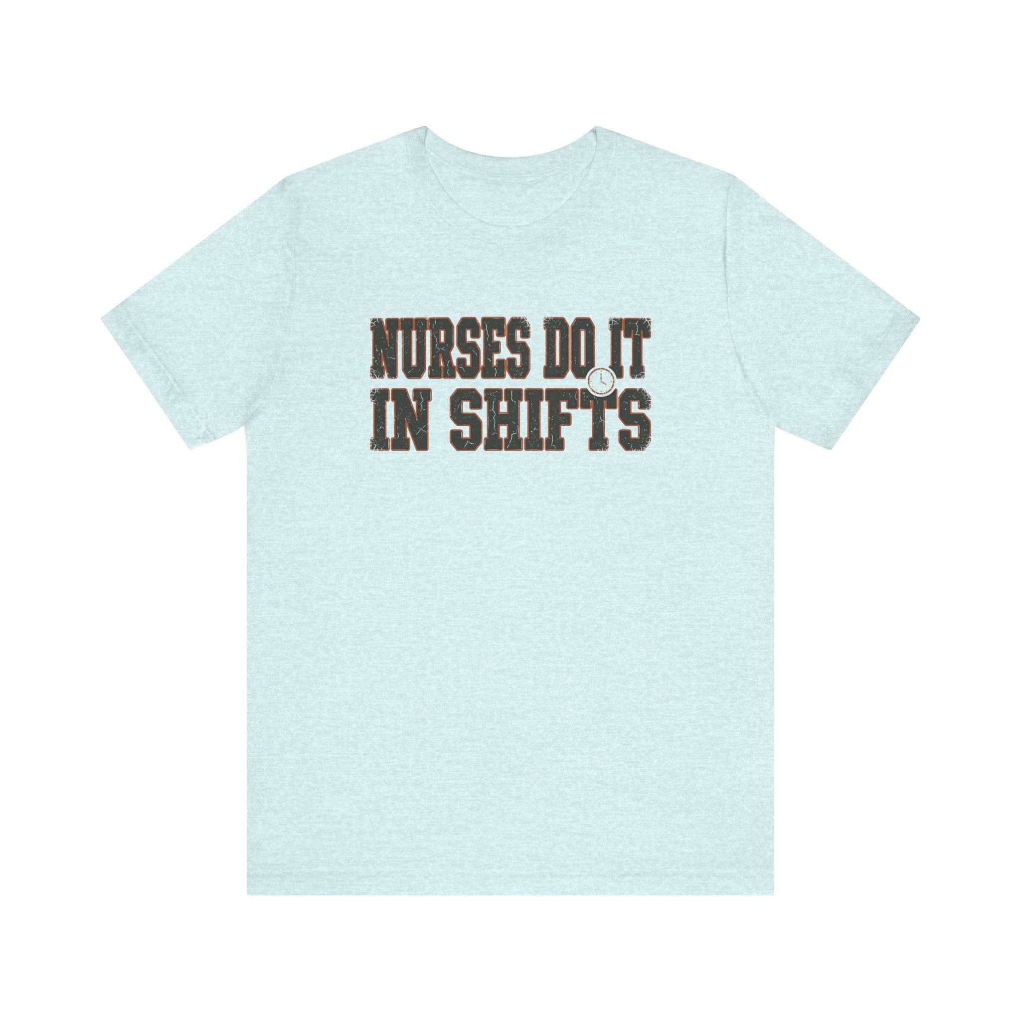 Nurses Do It in Shifts | Varsity Nurse T-Shirt
