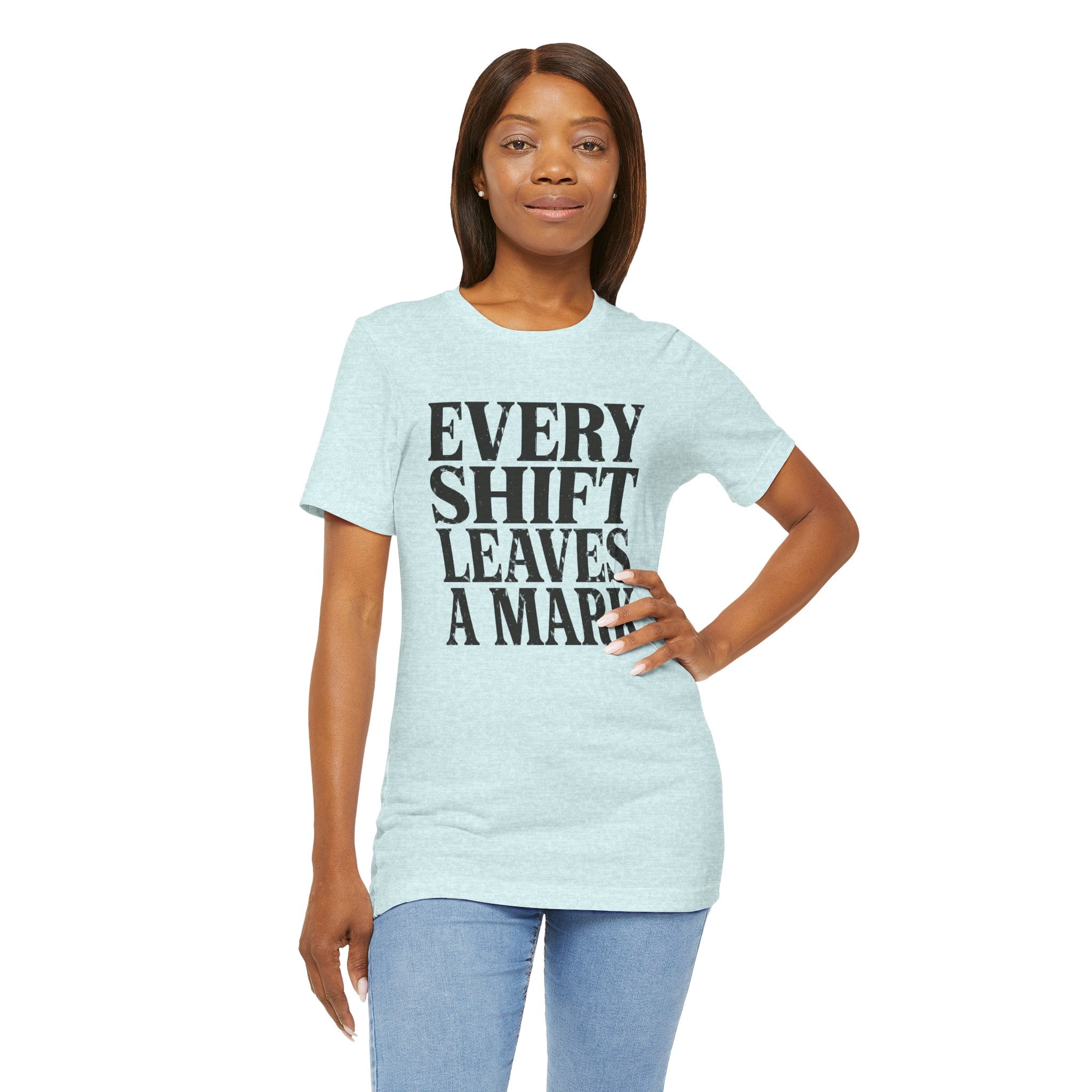 Every Shift Leaves A Mark Tee