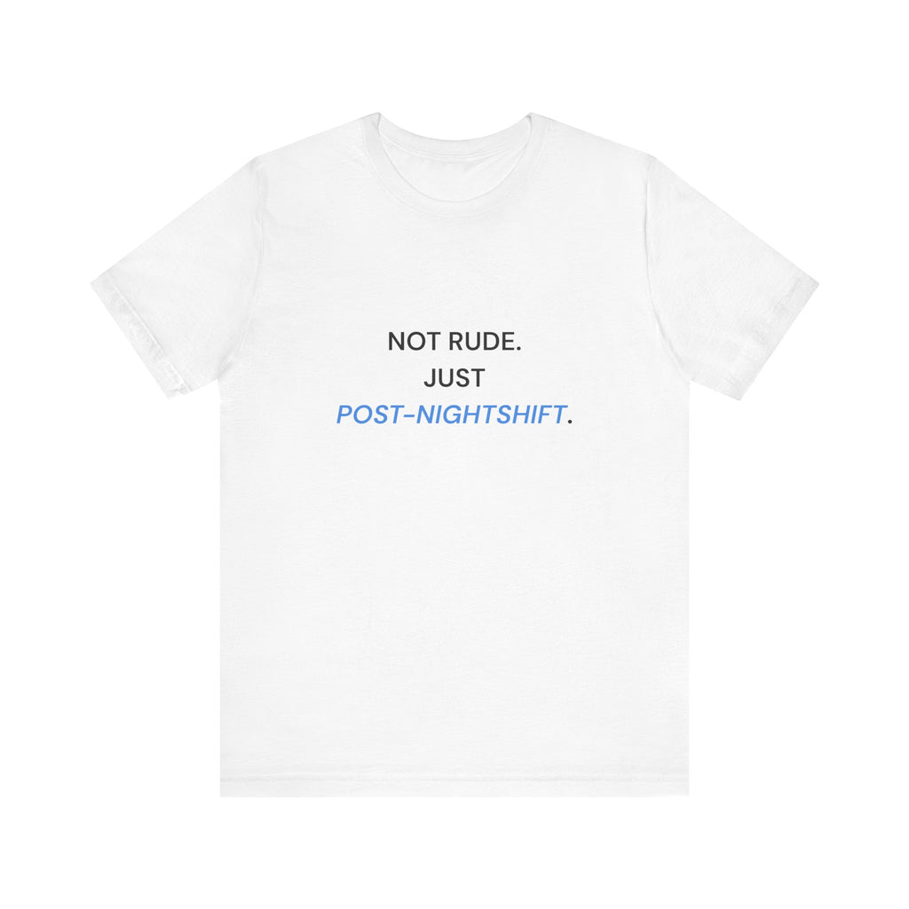 Not Rude Post Nightshift Tee