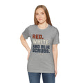 Red. White. And Blue Scrubs. Tee