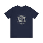 My Shift Ended 3 Hours Ago Tee