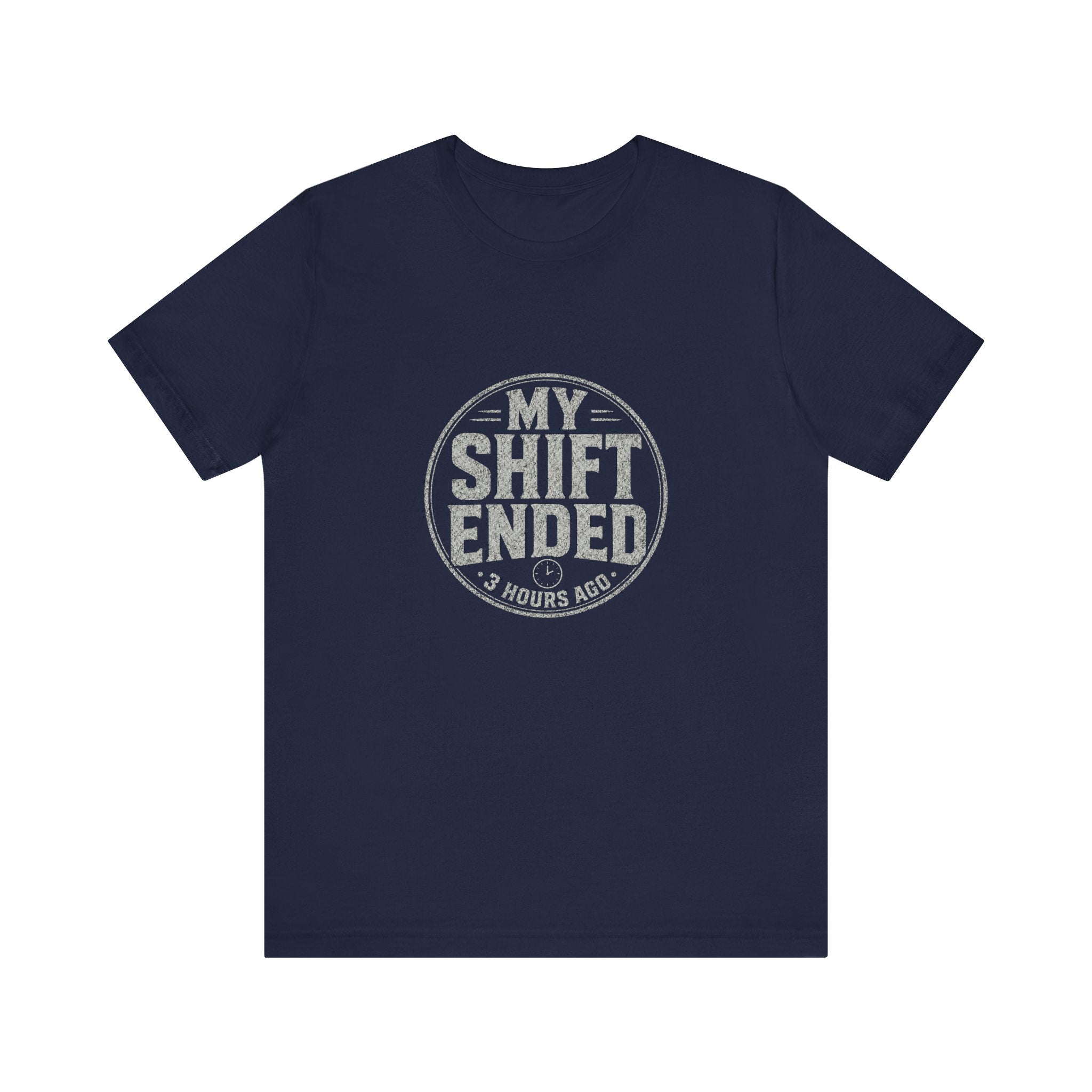 My Shift Ended 3 Hours Ago Tee