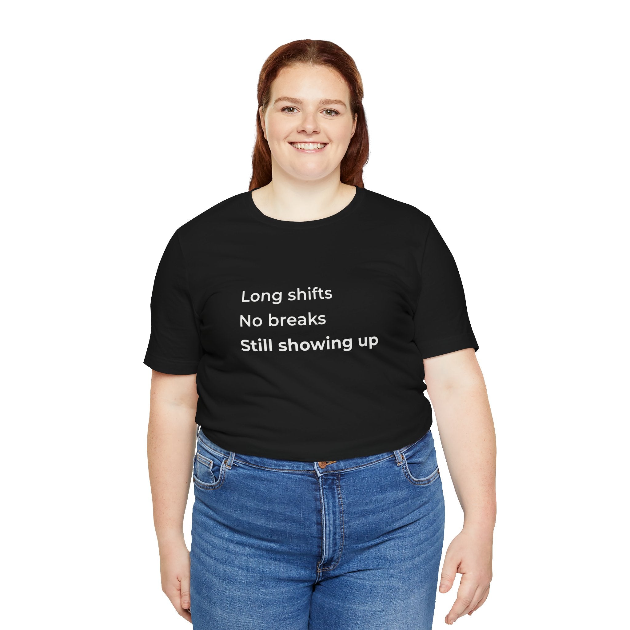 Long Shifts No Breaks Tee