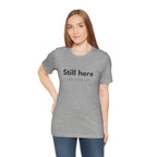 Still Here Tee