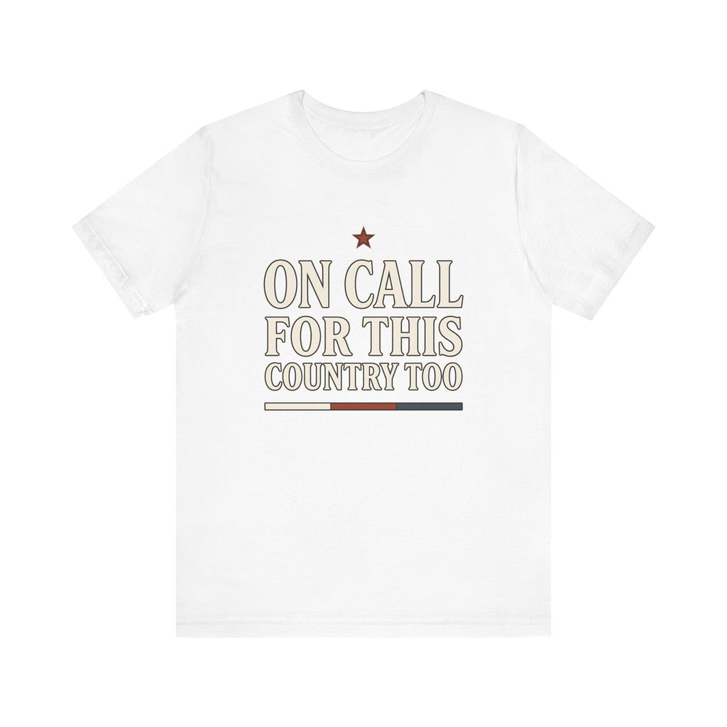 On Call For This Country Too Tee