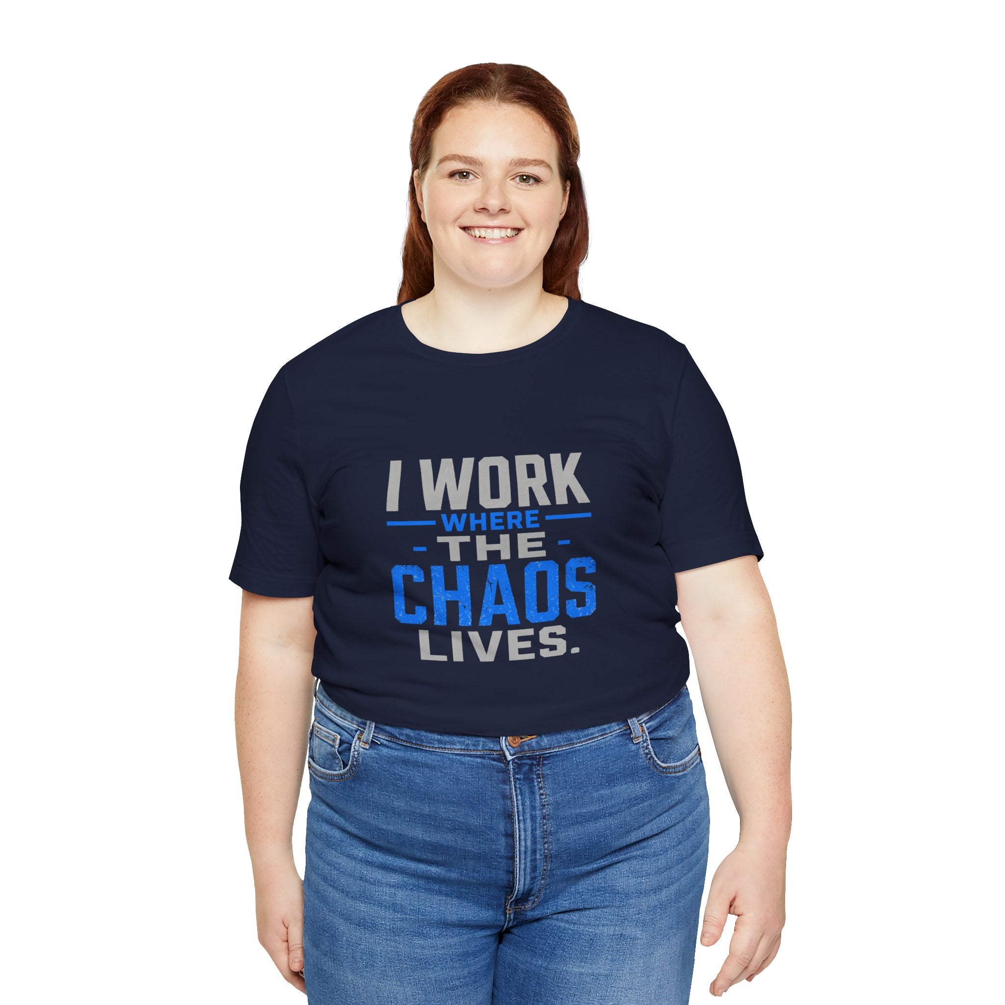 I Work Where Chaos Lives Tee