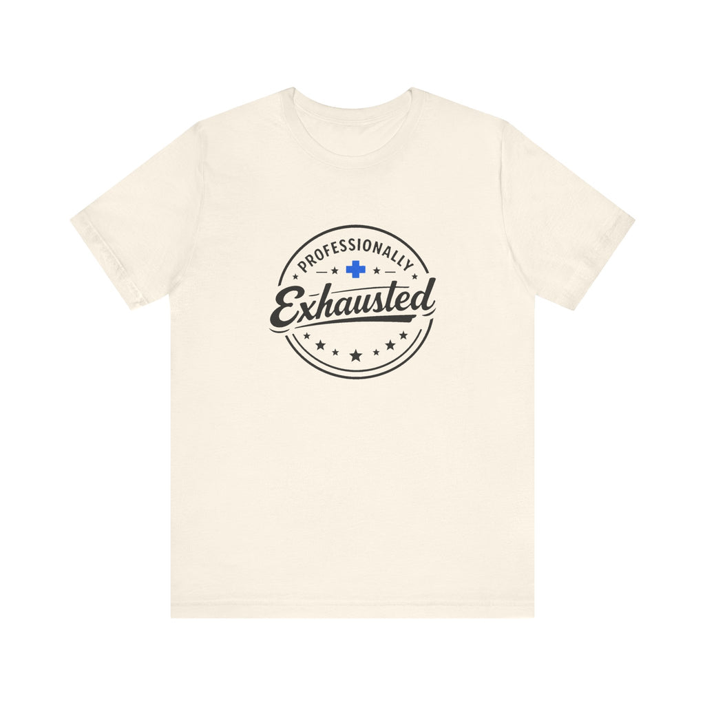 Professionally Exhausted Tee