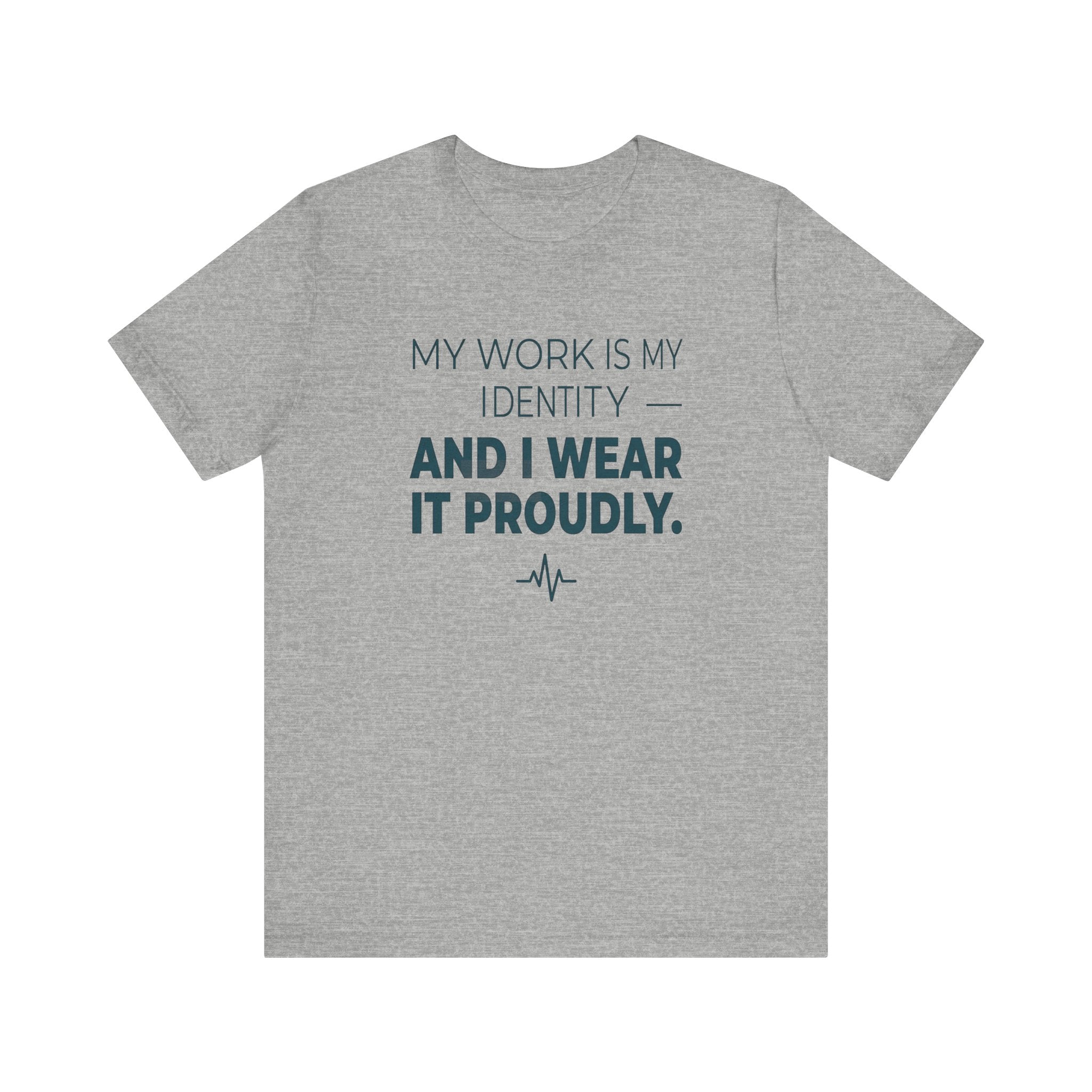 My Work Is My Identity — And I Wear It Proudly.