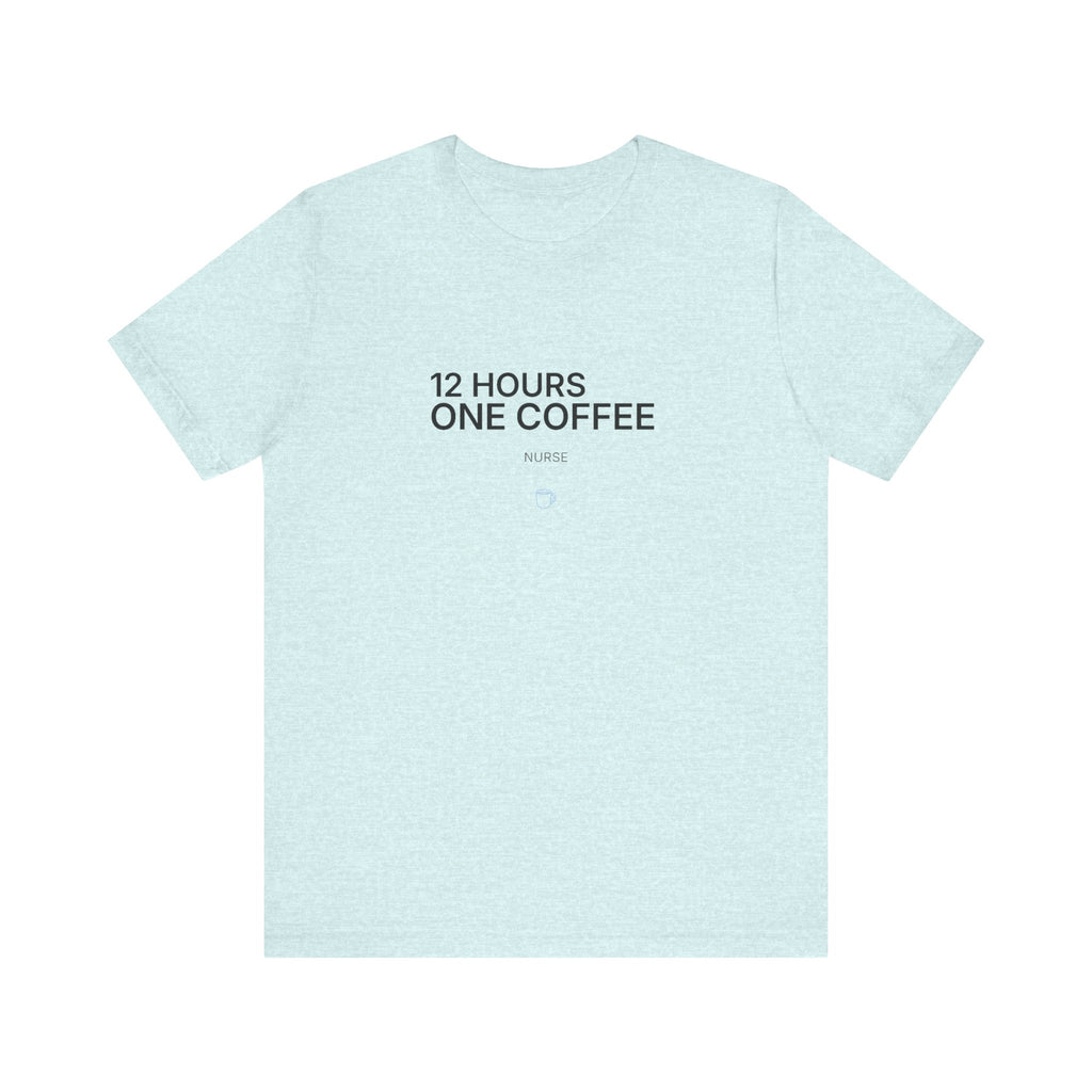 12 Hours One Coffee Tee