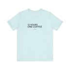 12 Hours One Coffee Tee