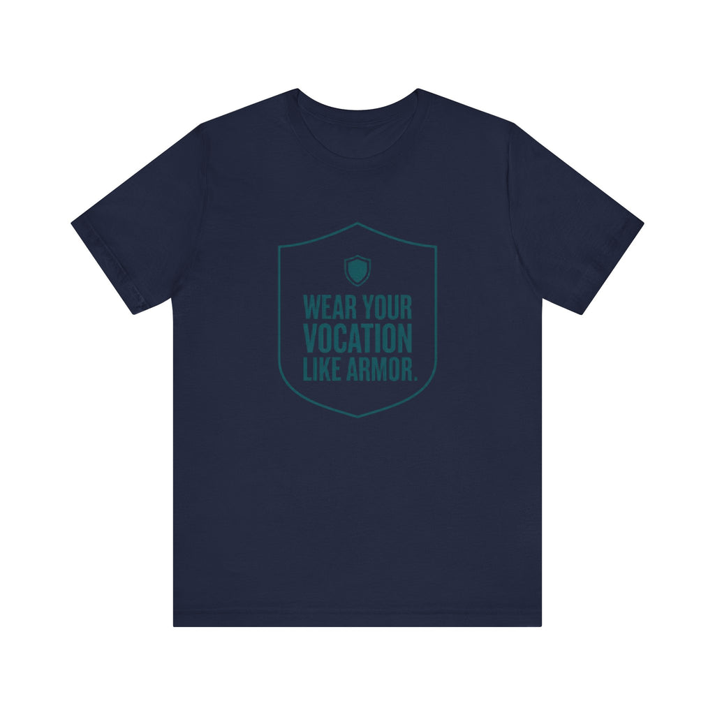 Wear Your Vocation Like Armor | Empowering Nurse T-Shirt