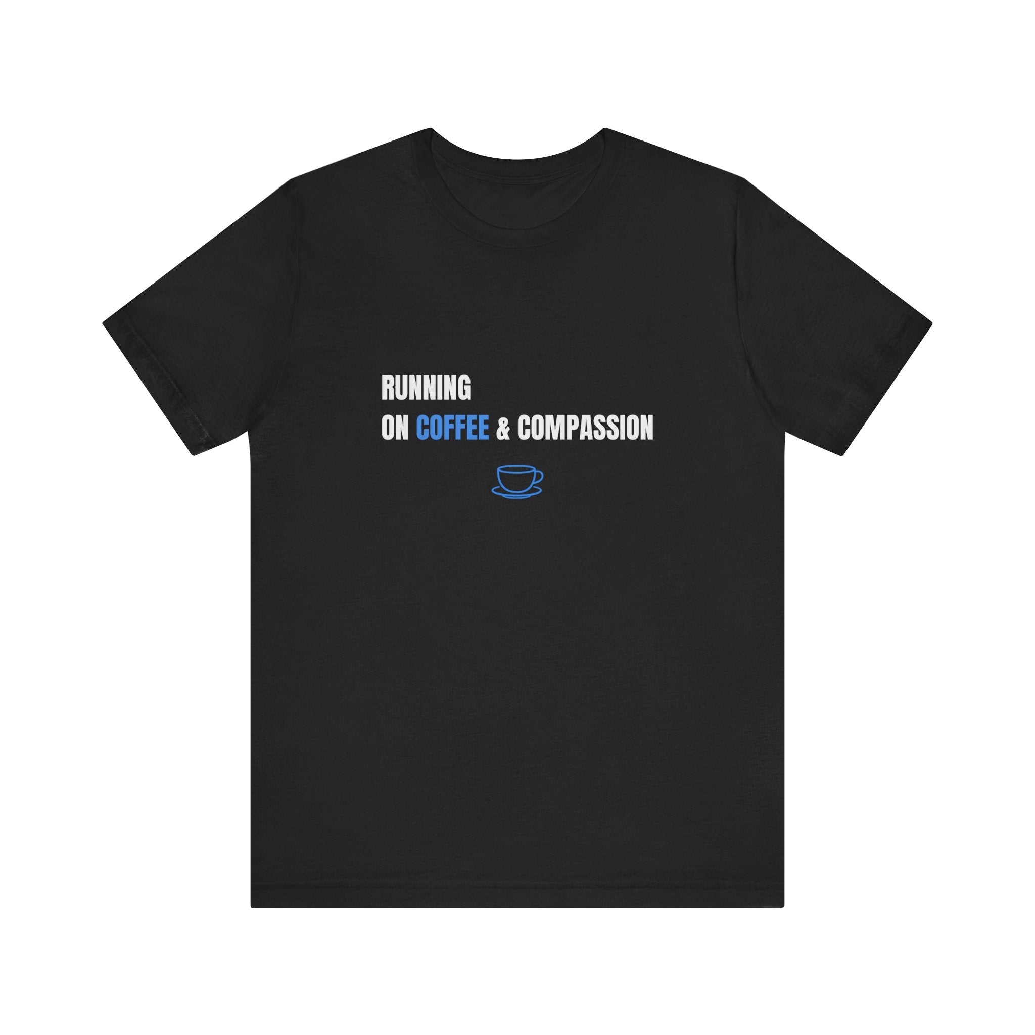 Coffee And Compassion Tee
