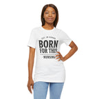 Born For This Tee