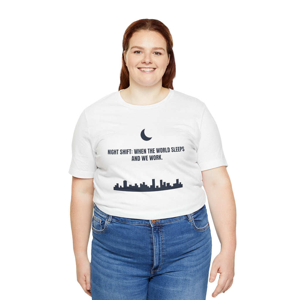 Night Shift: When the World Sleeps and We Work | Nurse T-Shirt