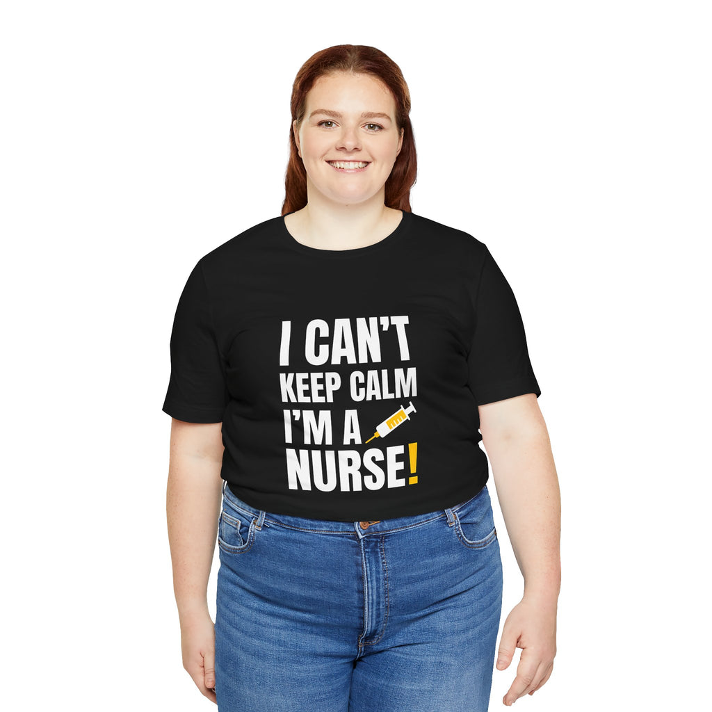 I Can't Keep Calm — I'm a Nurse | Funny Nurse T-Shirt