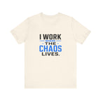 I Work Where Chaos Lives Tee