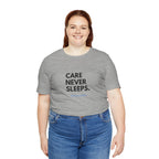 Care Never Sleeps Tee