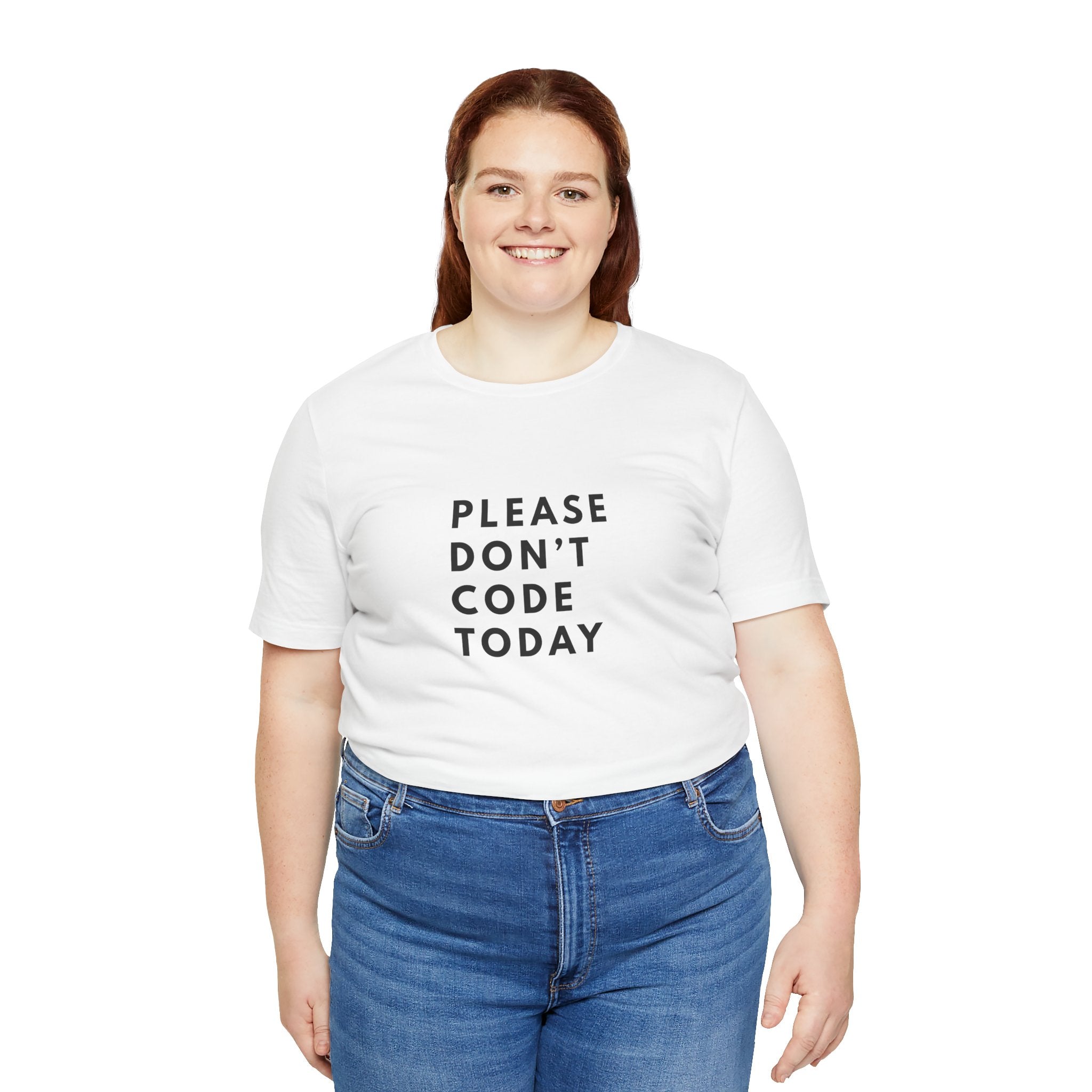 Please Don't Code Today Tee