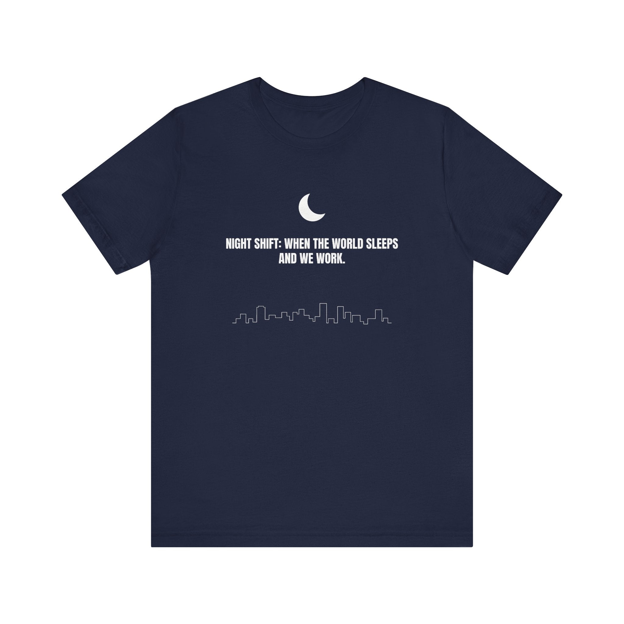Night Shift: When the World Sleeps and We Work | Nurse T-Shirt