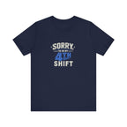 Sorry I'm On My 4th Shift Tee